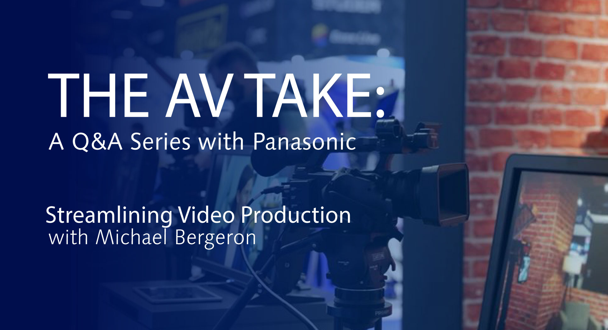 av-take-mike-bergeron-streamlining-video-production.jpg